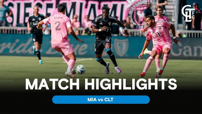 Charlotte vs Inter Miami Highlights 2025 में रोमांचक टर्निंग पॉइंट्स